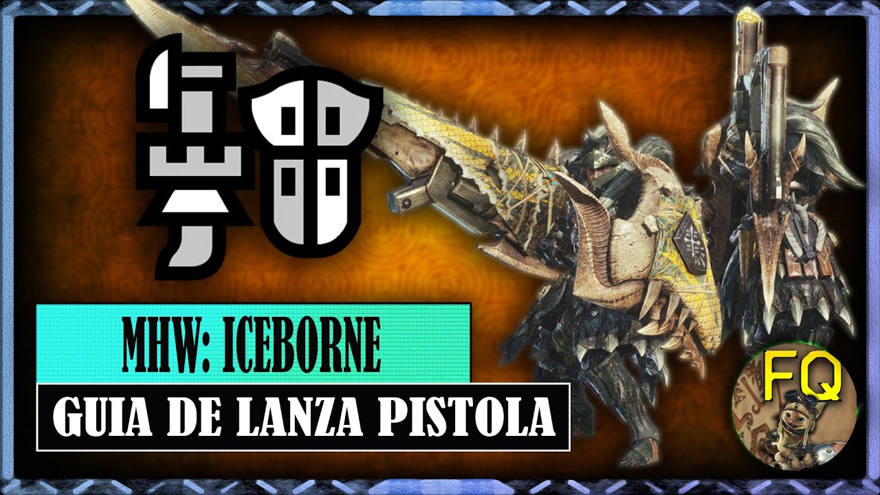 Guía Lanza Pistola Avanzada | Monster Hunter World Iceborne | Guía Armas Iceborne