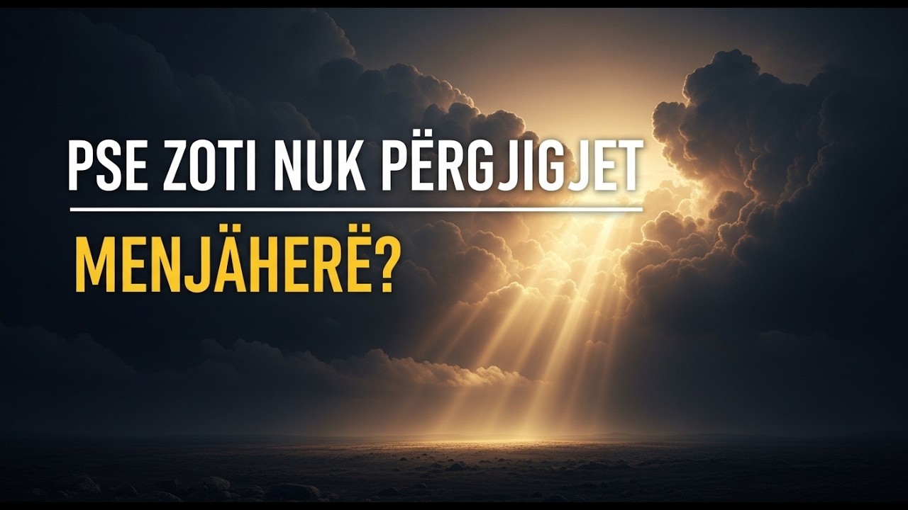 Heshtja e Zotit ka një arsye që pak e kuptojnë