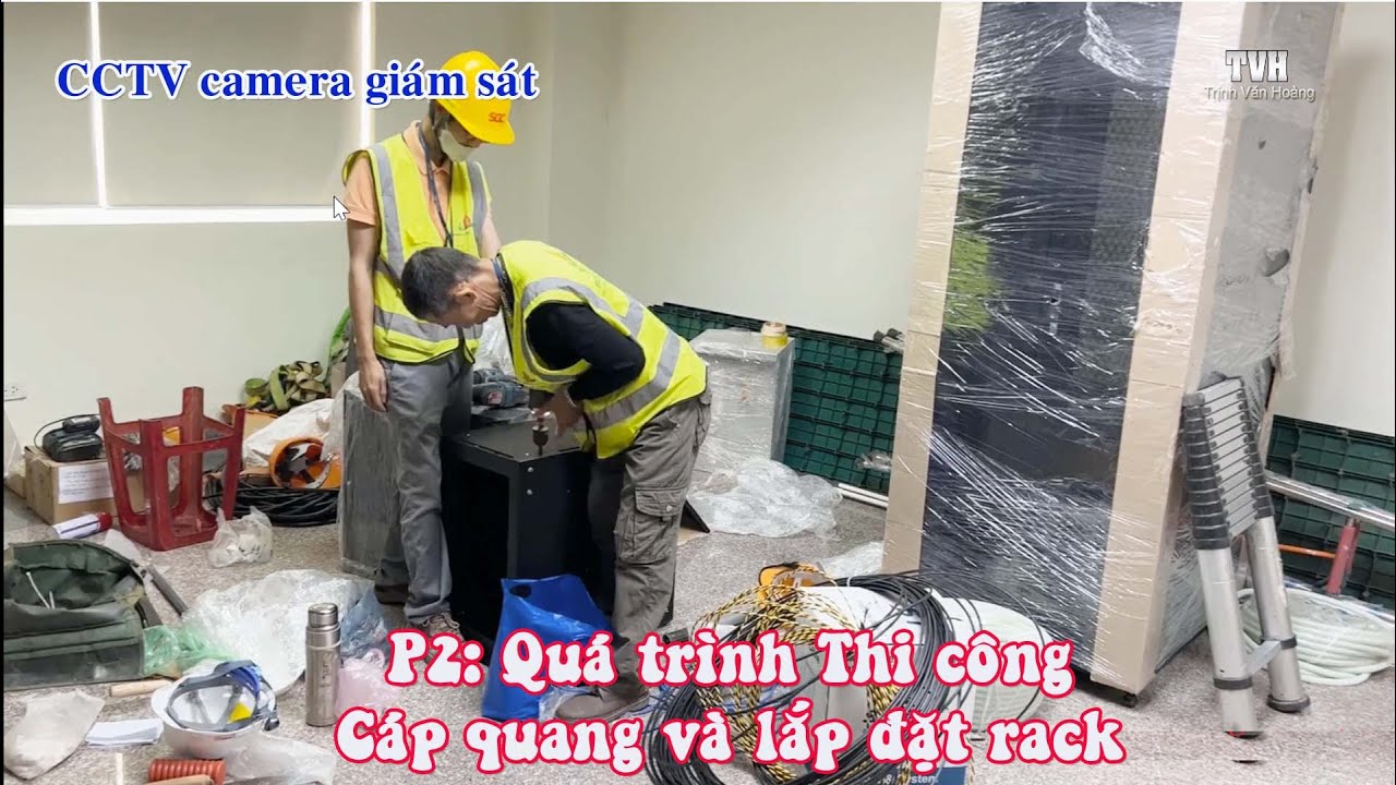 P2 - Quá trình thi công cáp quang và lắp đặt rack cho hệ thống CCTV camera giám sát