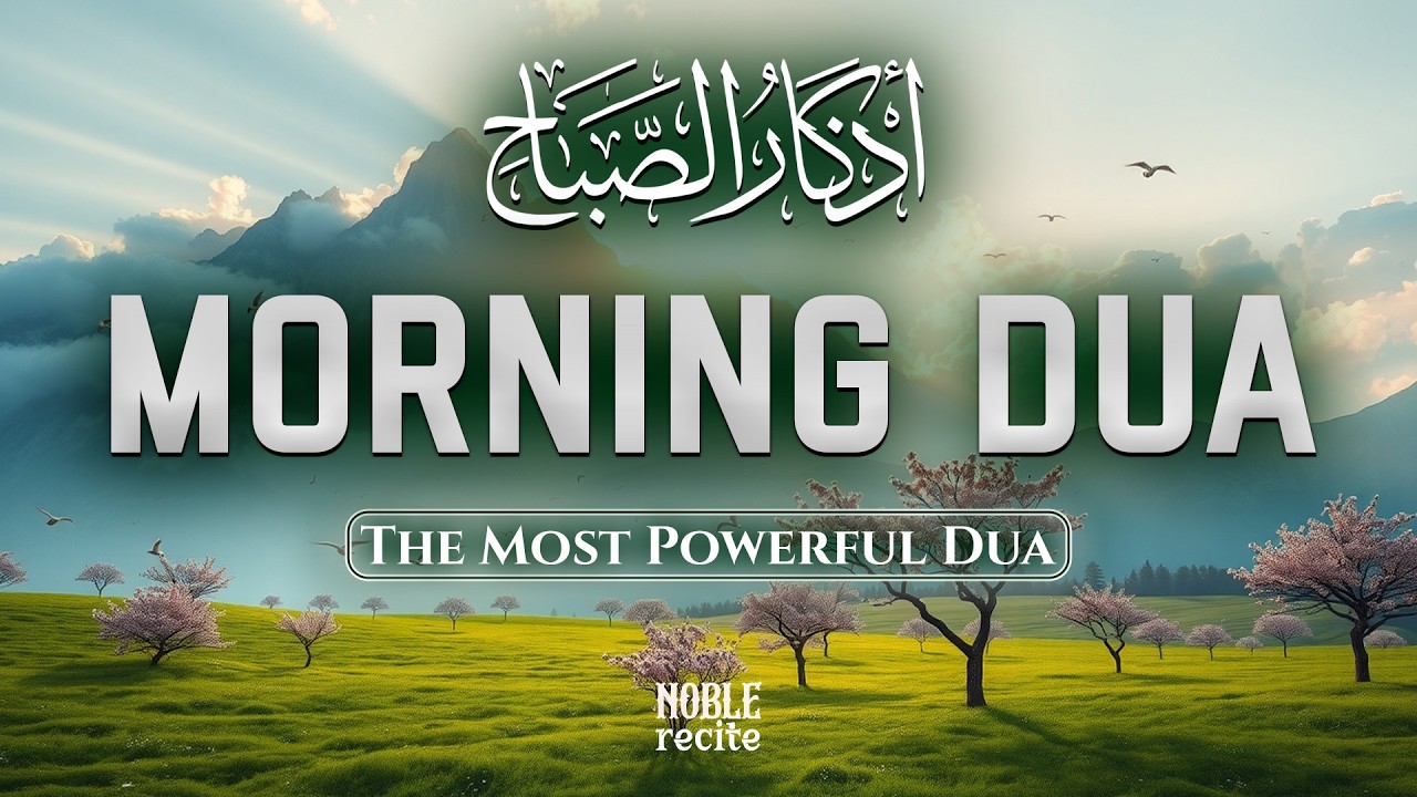 Morning Dua For Success, Rizq, and Protection: Start Your Day With This Beautiful Dua | Noble Recite