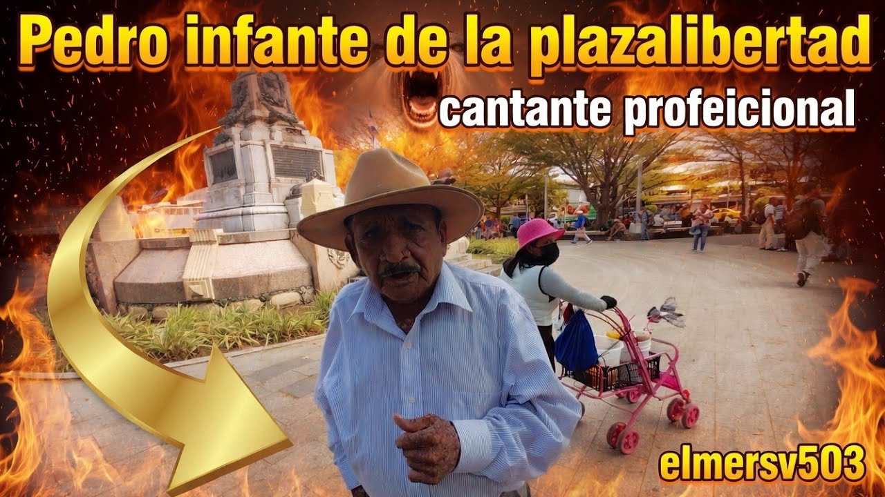 PEDRO INFANTE DE LA PLAZALIBERTAD ( CARLOS MESQUITA ) #elsalvador 