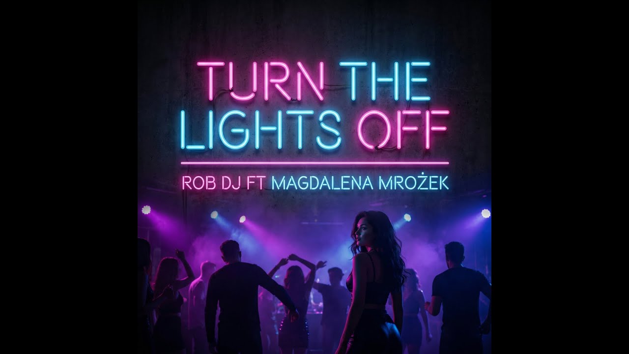 Rob Dj ft. Magdalena Mrożek - Turn the Lights Off (Official Video)