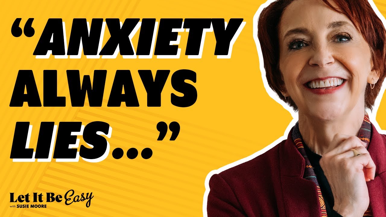 Overcoming Anxiety | Martha Beck