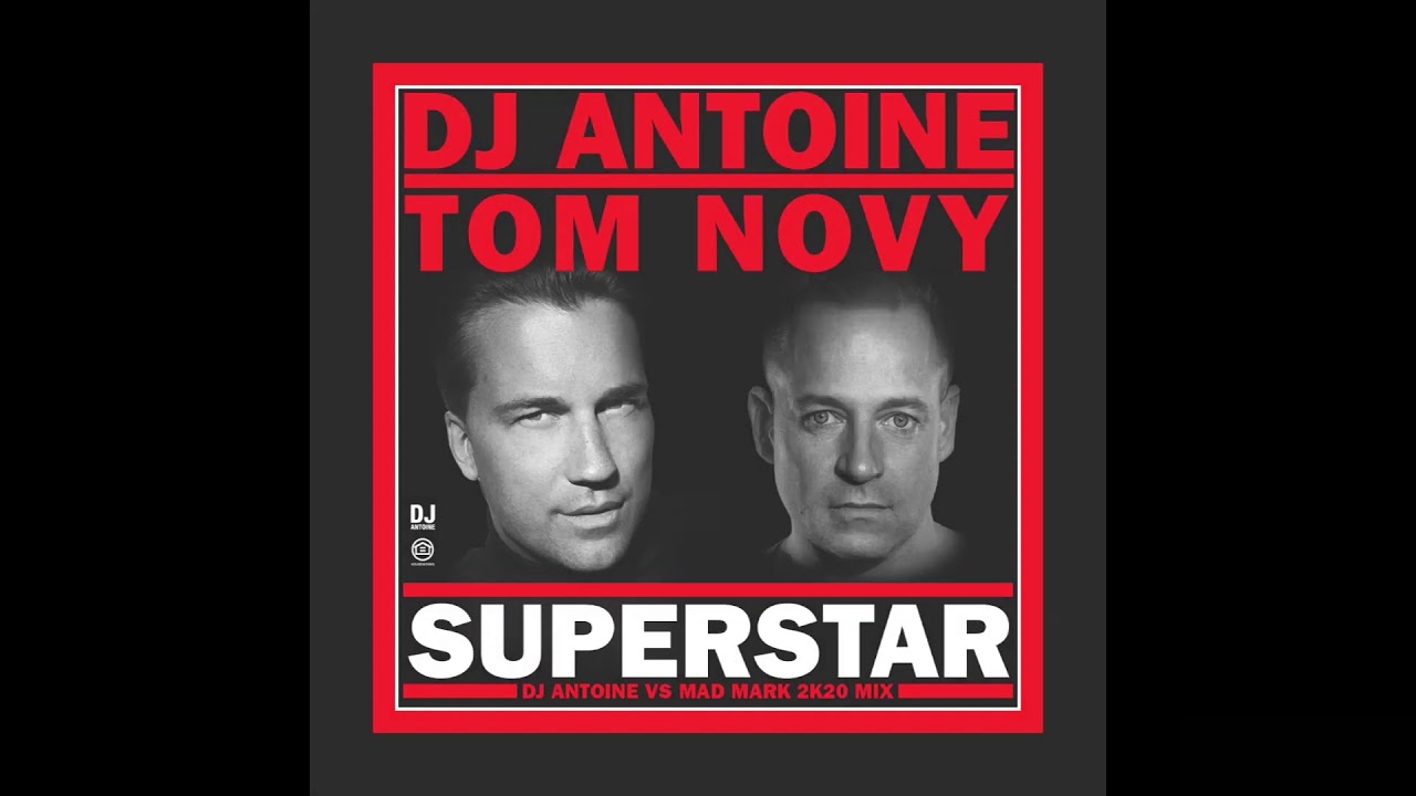 DJ Antoine & Tom Novy - Superstar (DJ Antoine vs. Mad Mark 2k20 Mix)