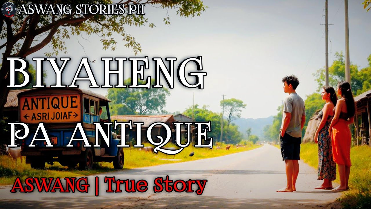 BIYAHENG ANTIQUE | Kwentong Aswang | True Story