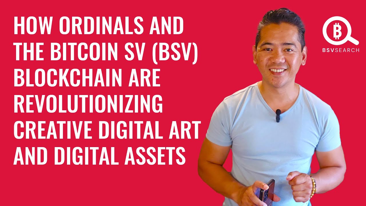 How Ordinals and the Bitcoin SV (BSV) Blockchain are Revolutionizing Digital Art and Digital Assets