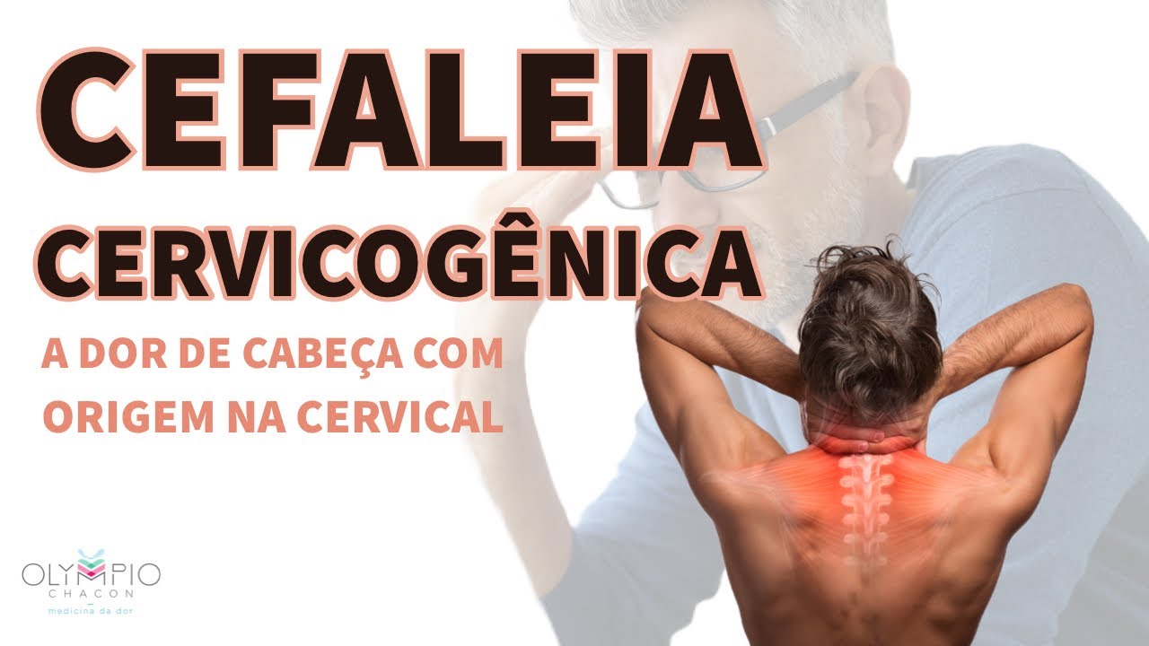 Cefaleia Cervicogênica - a dor de cabeça da coluna cervical