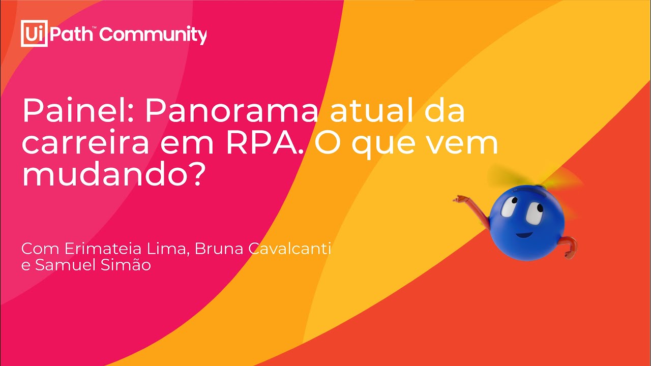 Painel: Panorama atual da carreira em RPA. O que vem mudando?