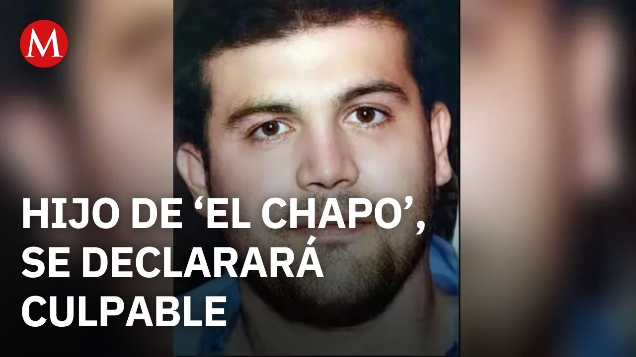 Joaqu&iacute;n Guzm&aacute;n L&oacute;pez, hijo de &lsquo;El Chapo&rsquo;, se declarar&aacute; culpable en corte de Chicago