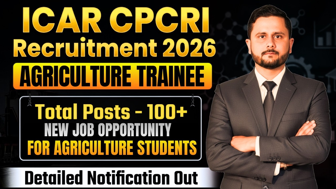 ICAR CPCRI Recruitment 2026 | ICAR Job Vacancy 2026 | Total Posts: 100+ (Agriculture Trainee Post)