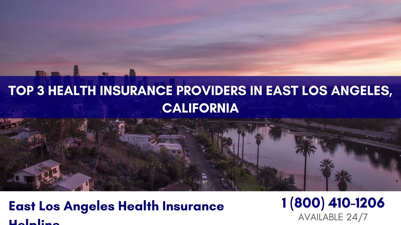 Top 3 Health Insurance Providers in East Los Angeles, California