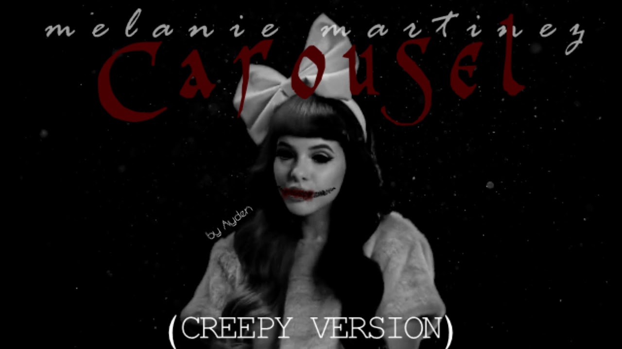Melanie Martinez - Carousel (Creepy ver.)