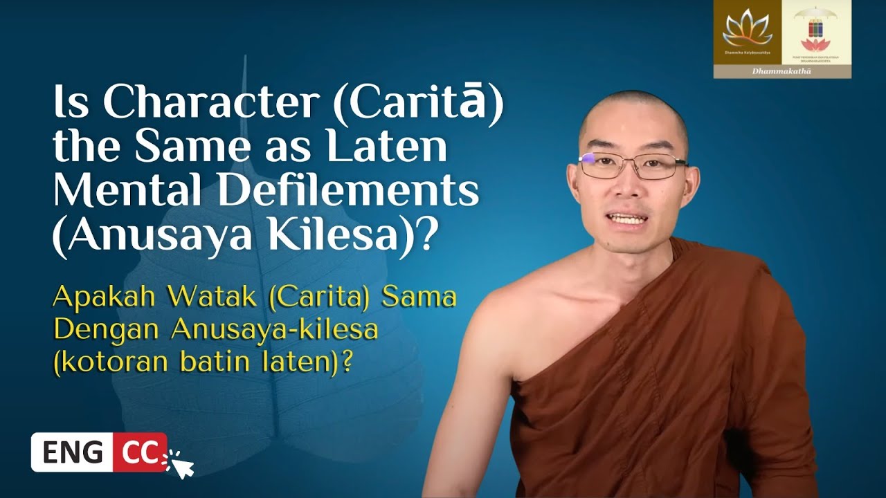Apakah watak (carita) sama dengan anusaya-kilesa (kotoran batin laten)?Dhammakatha Bhante Nanukkamsa