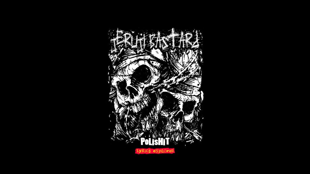 JERUJI BASTARD - Polishit (Lirik)