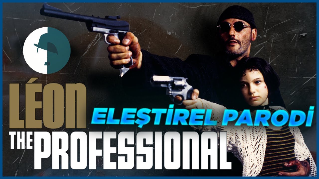LEON THE PROFESSIONAL - ELEŞTİREL PARODİ