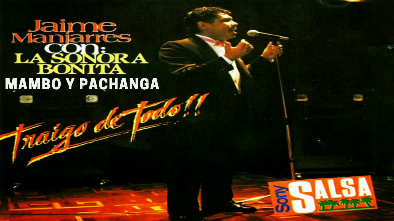 MAMBO Y PACHANGA  (ORIGINAL)  LA SONORA BONITA FT. JAIME MANJARRES 1992