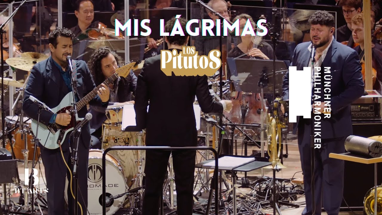 “Mis Lágrimas” – Los Pitutos & Münchner Philharmoniker (Live at Gasteig HP8, Munich)