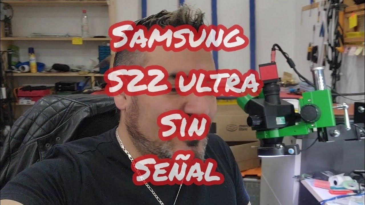 Samsung S22 ultra sin señal ni reconoce chip. Reparacion  restauracion y tips para reparaciones
