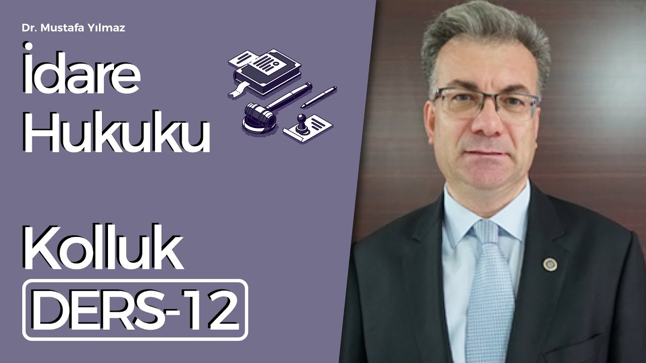 Dr. Mustafa Yılmaz- İdare Hukuku Dersleri-12:Kolluk