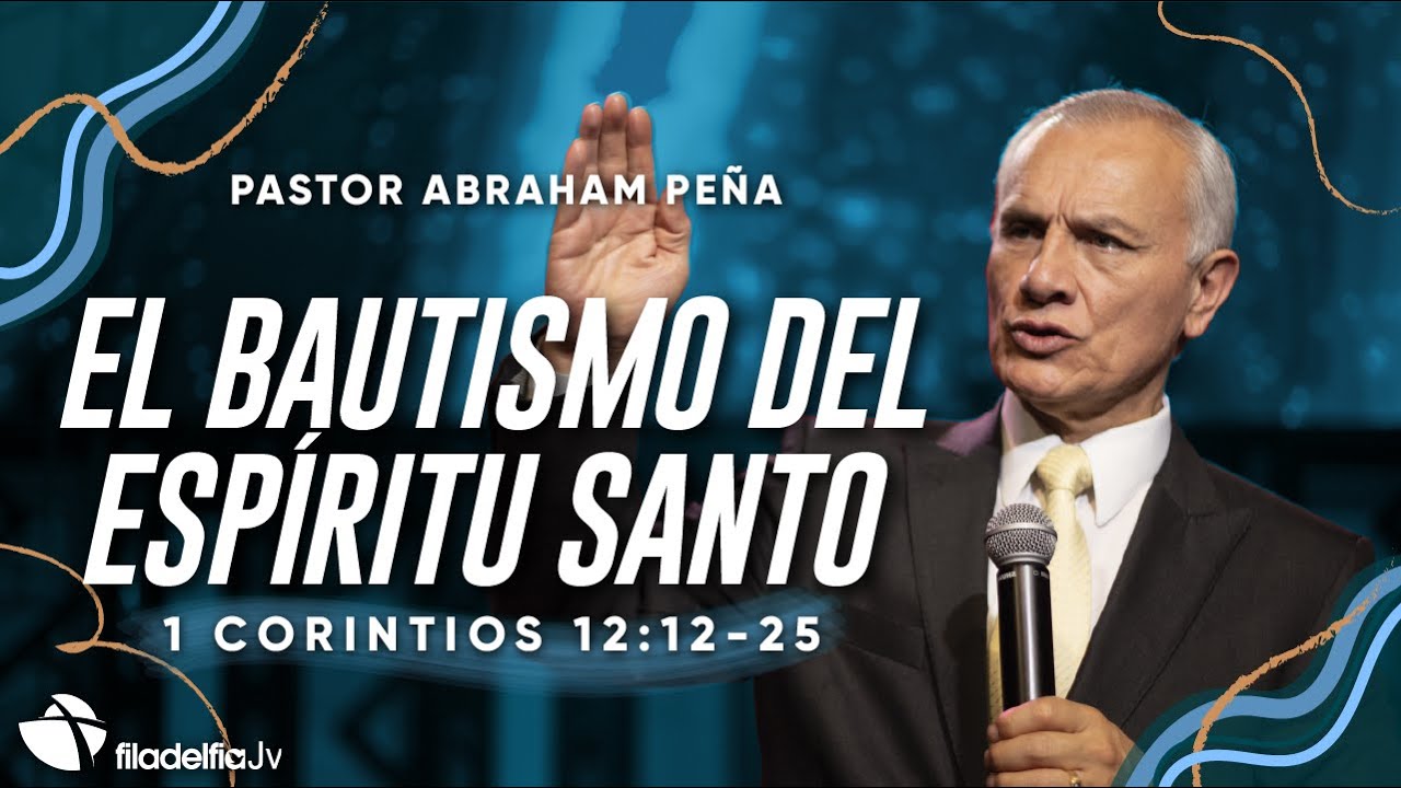 El bautismo del Espíritu Santo - Abraham Peña - 19 Febrero 2023