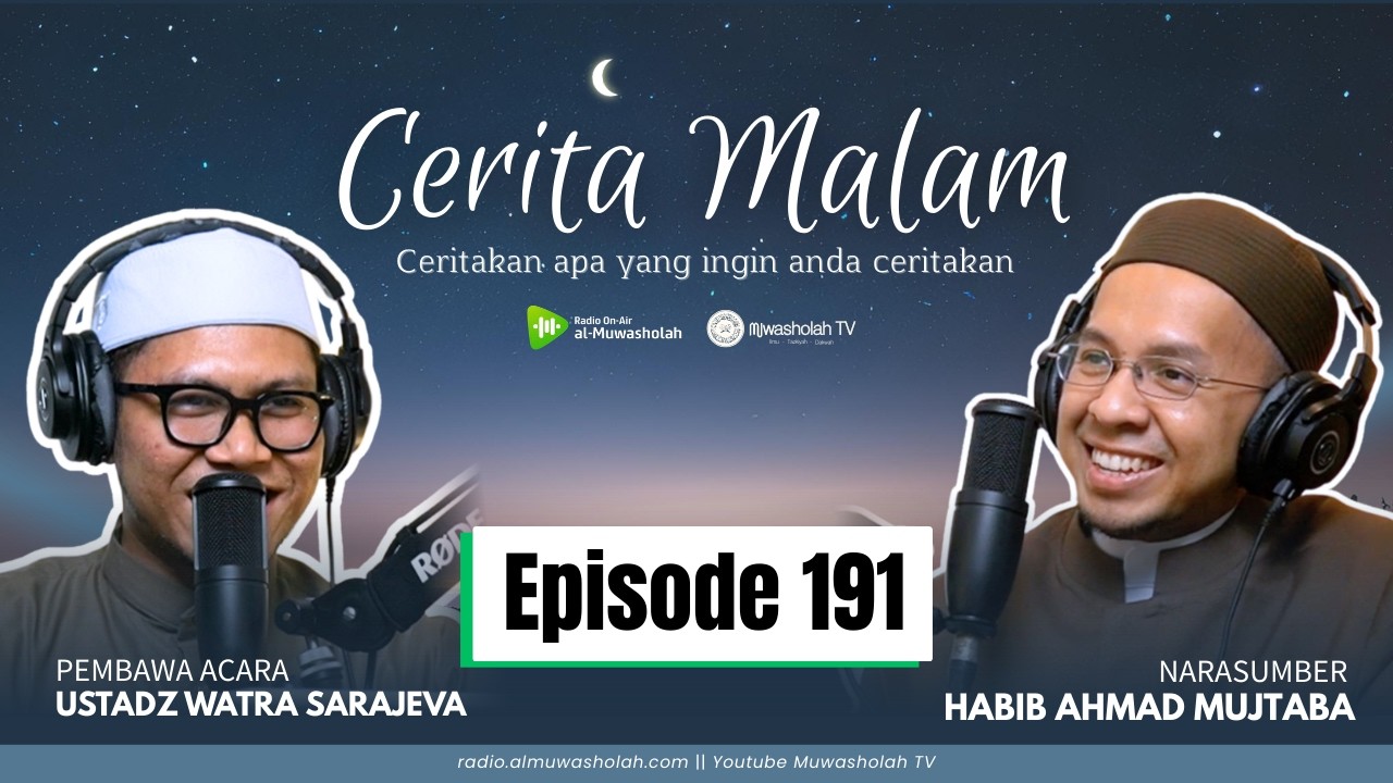 🔴 (LIVE) CERITA MALAM EPISODE 191 || Habib Ahmad Mujtaba & Ustadz Watra Sarajeva
