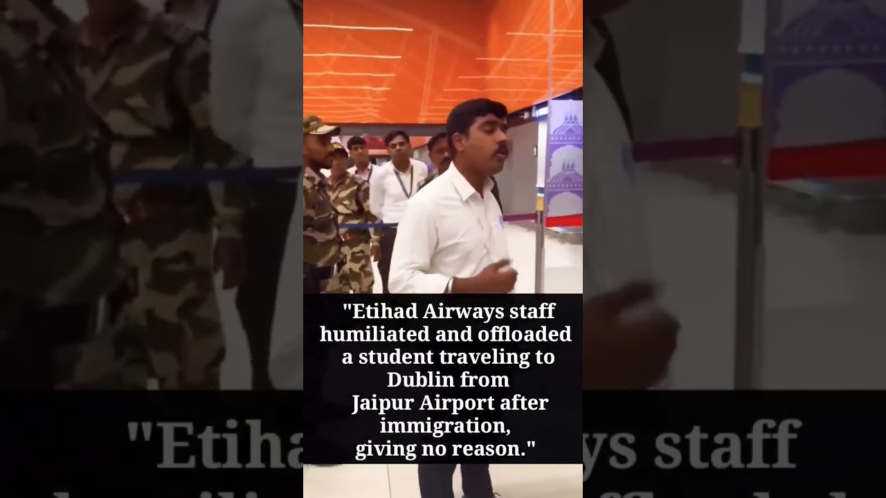 Etihad Airways staff humiliated and offloaded a student traveling to Dublin from Jaipur Airport.
