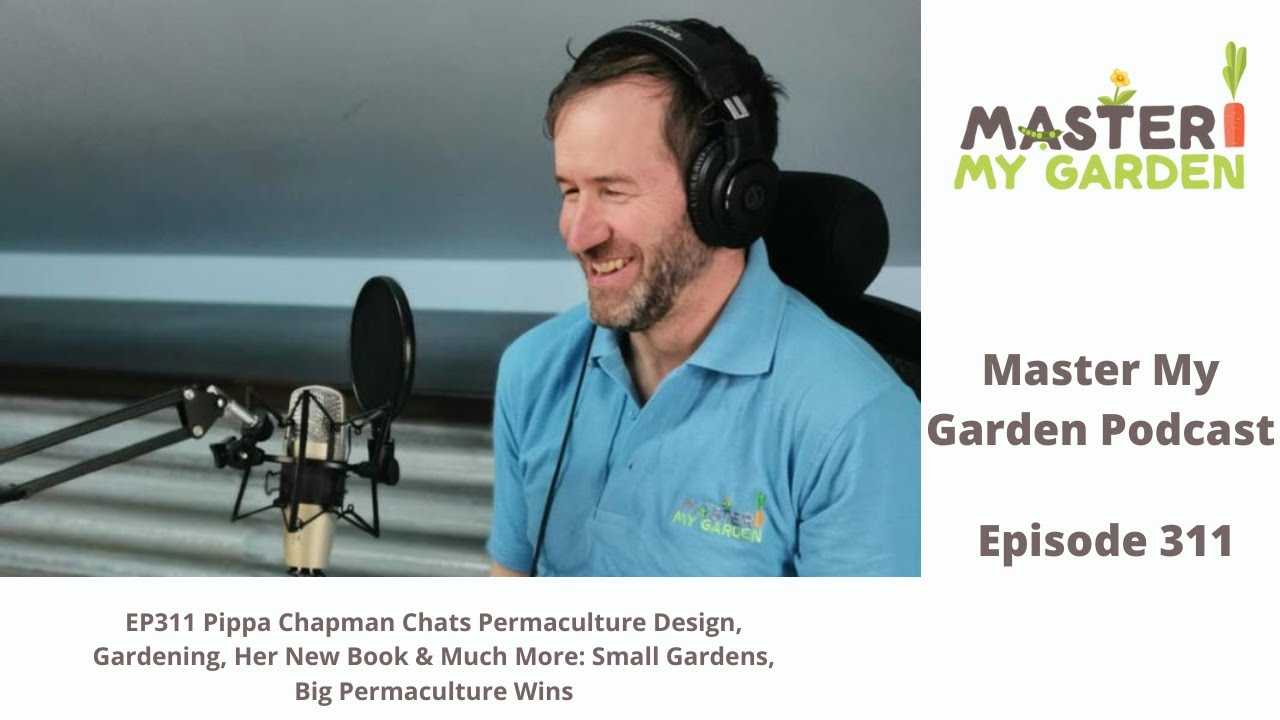 EP311 Pippa Chapman Chats Permaculture Design, Gardening, Her New Book & Much More