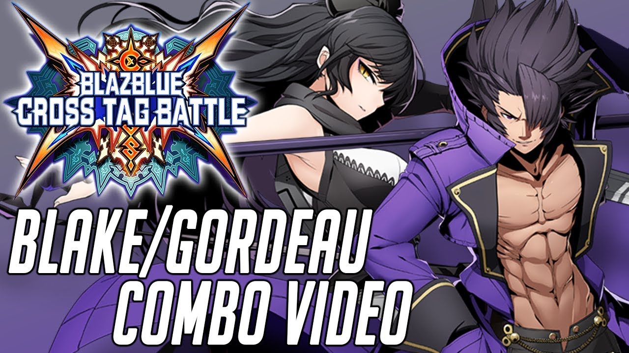 Team Blake/Gordeau Combo Video - Blazblue: Cross Tag Battle (1080p60)