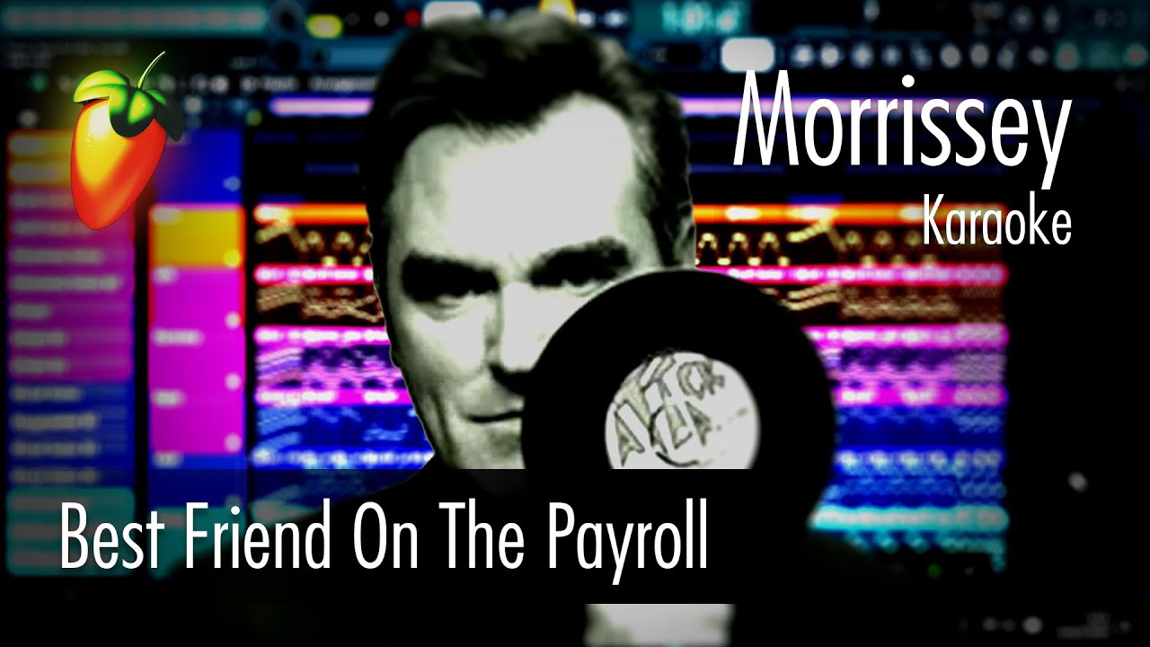Morrissey - Best Friend On The Payroll (Karaoke)