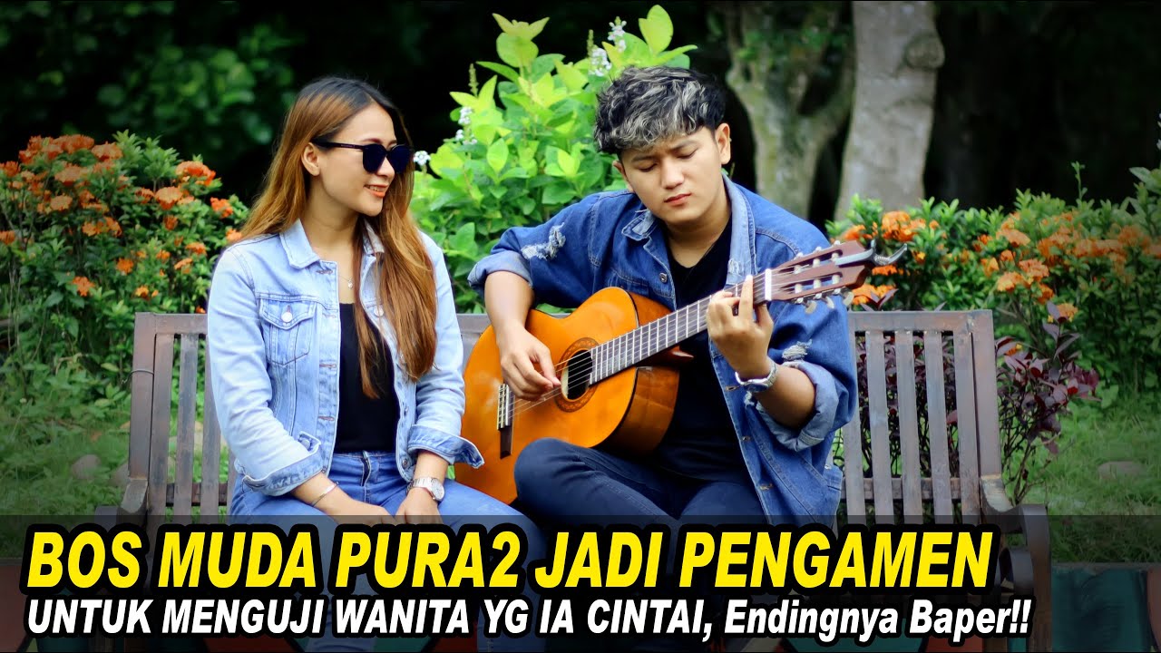 BOS MUDA PURA2 JADI PENGAMEN UNTUK MENGUJI WANITA YANG IA CINTAI, Endingnya Bikin Baper!!!
