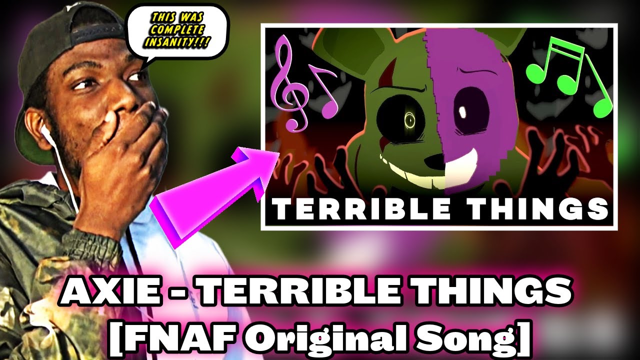 ЭТО БЫЛО СОВЕРШЕННО БЕЗУМНО!! | AXIE - TERRIBLE THINGS [Оригинальная песня FNAF]
