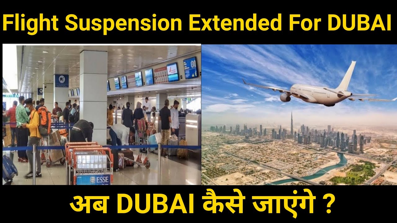 INDIA-UAE Flight Suspension Extended Untill further Notice | Dubai Latest Travel & Flight Updates