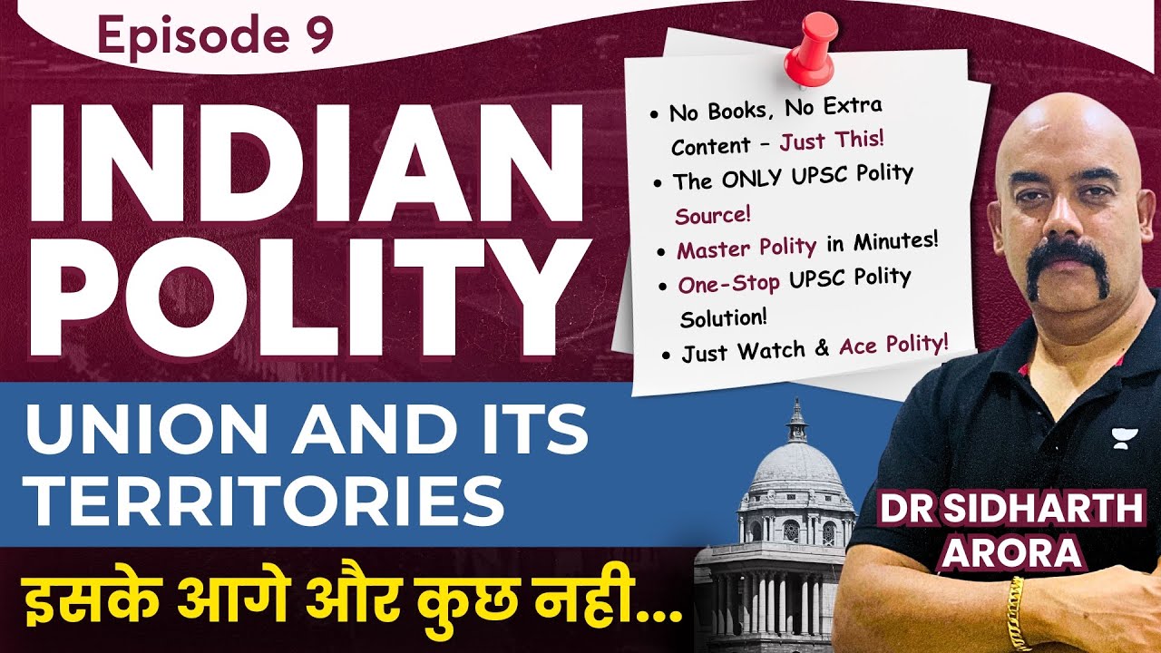 #EP9: Union and its territories | Complete Indian Polity for UPSC | Dr Sidharth Arora