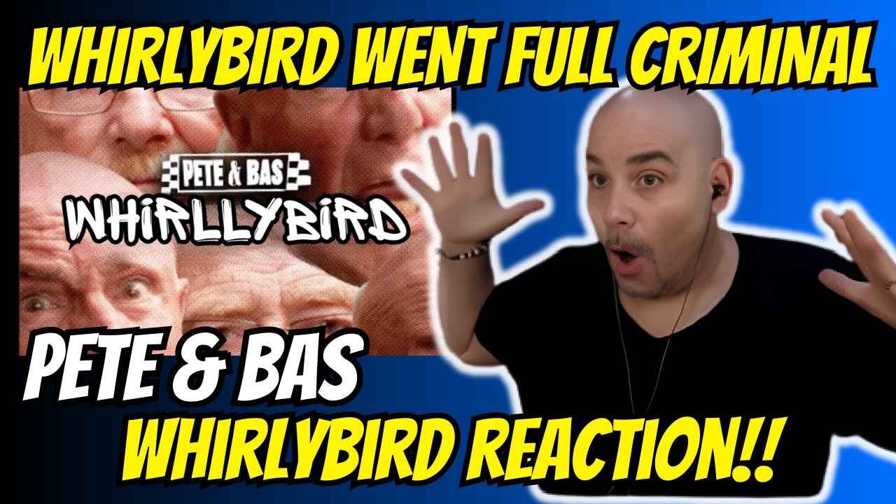 1st Time HEARING | Pete & Bas – Whirlybird (This is STRAIGHT FIYAH) - REACTION!!!
