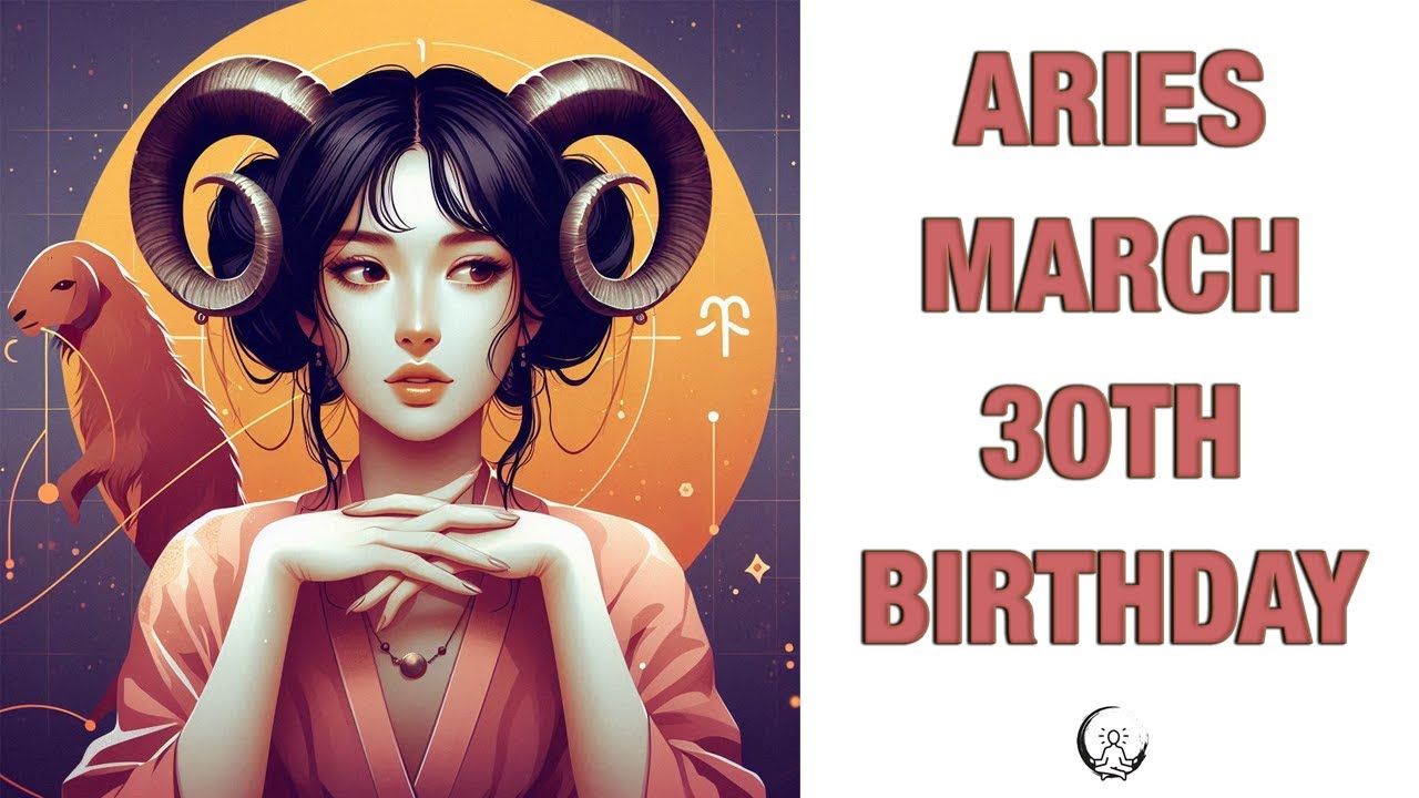 Aries March 30TH Your Birthday's Secret Power: Unlocking Your Potential. Free Birthday Card!