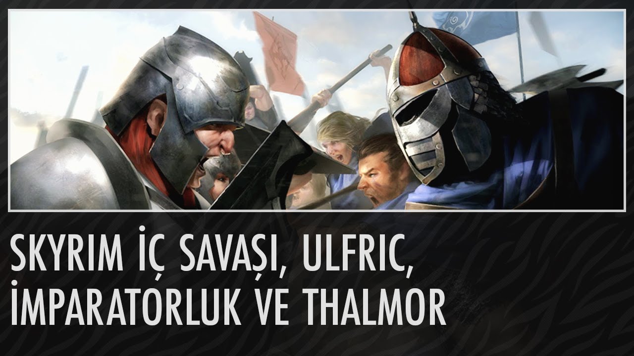 Skyrim İç Savaşı, Ulfric, İmparatorluk ve Thalmor | Elder Scrolls Türkçe Lore #2