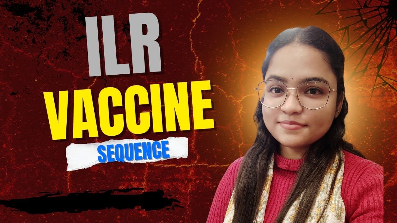 🎯🎯Quick Revision on ILR & Vaccine Sequences 