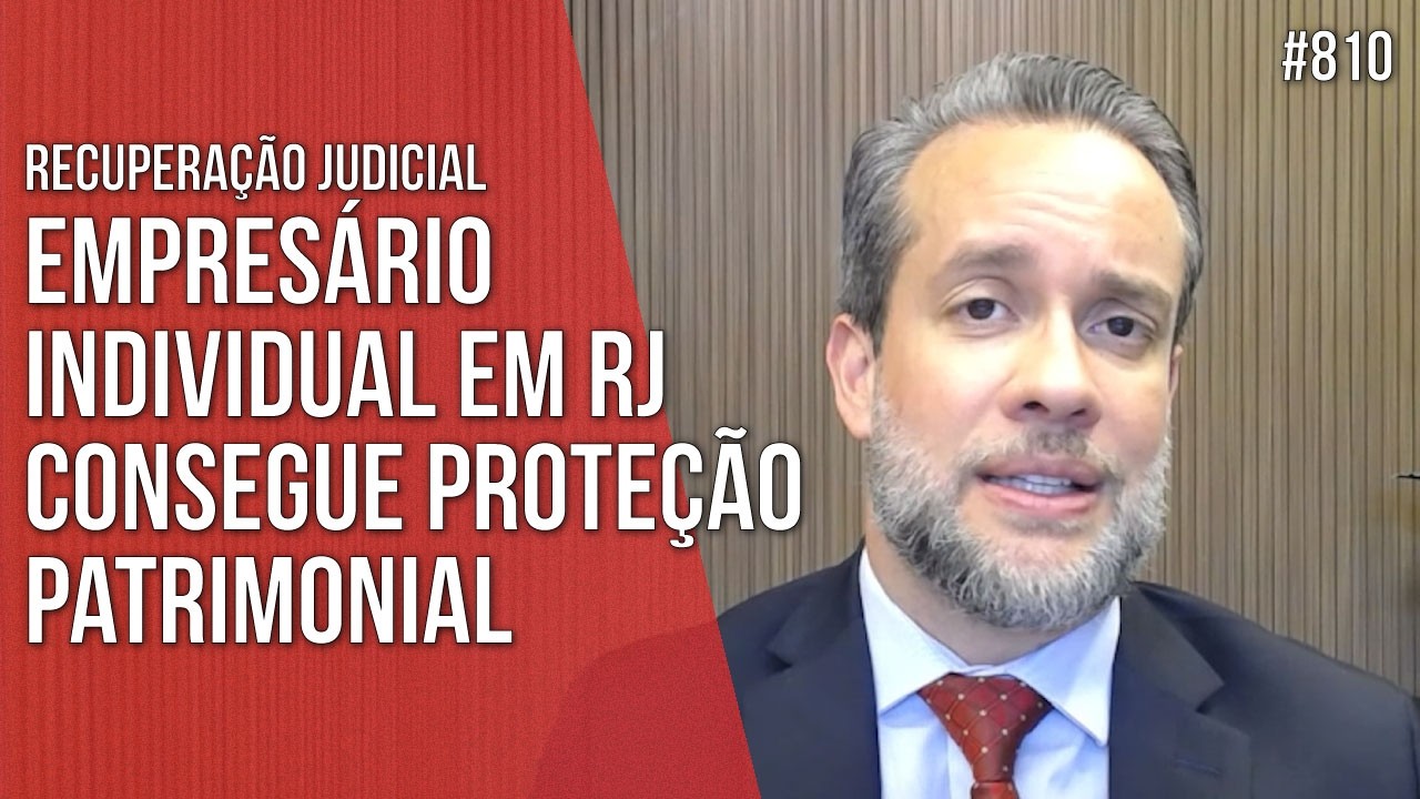 EMPRESÁRIO INDIVIDUAL EM RECUPERAÇÃO JUDICIAL CONSEGUE PROTEÇÃO PATRIMONIAL - Direito Empresarial
