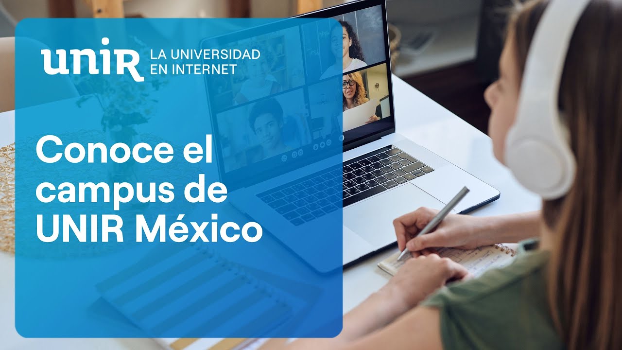 &iquest;C&oacute;mo funciona el campus virtual de UNIR M&eacute;xico?