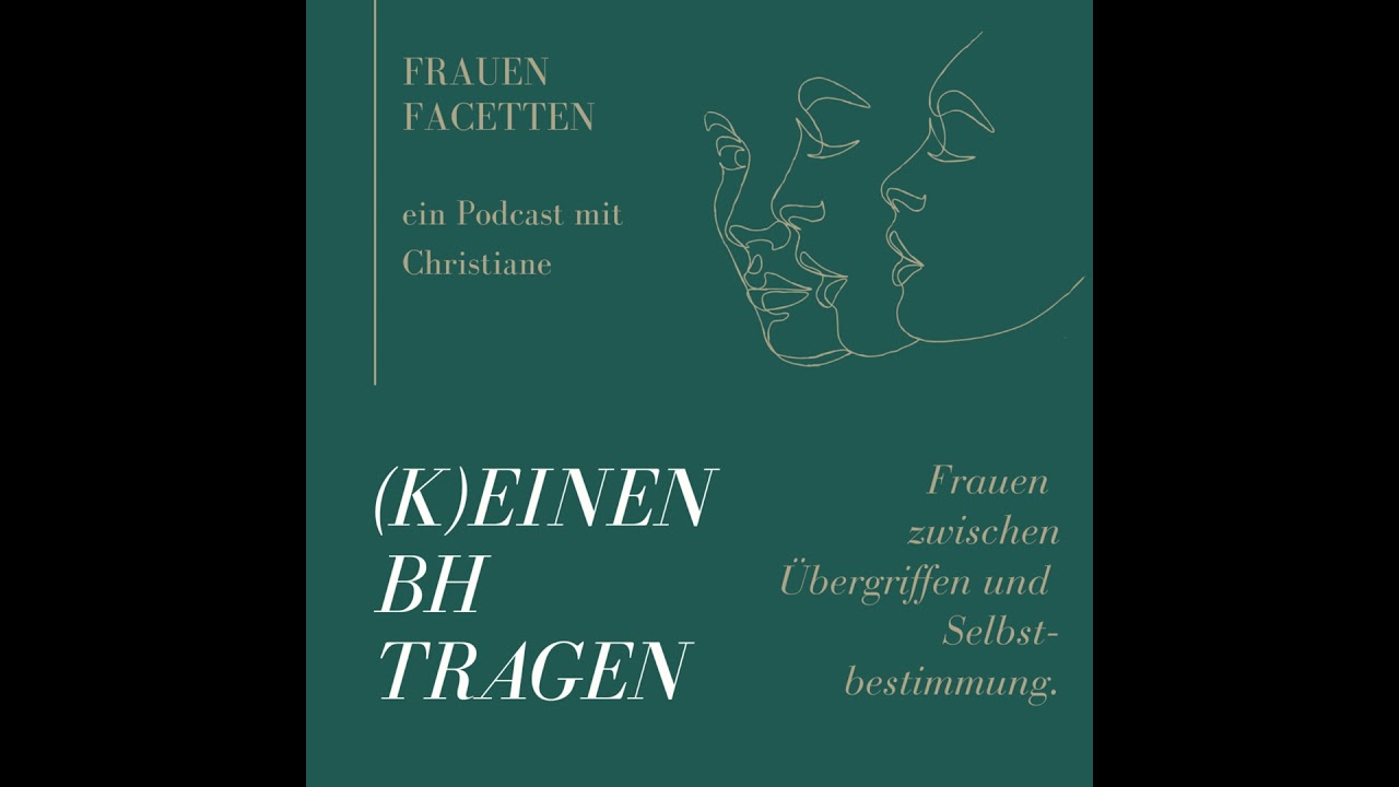 #17 (k)einen BH tragen - Frauen zwischen Übergriffen und Selbstbestimmung