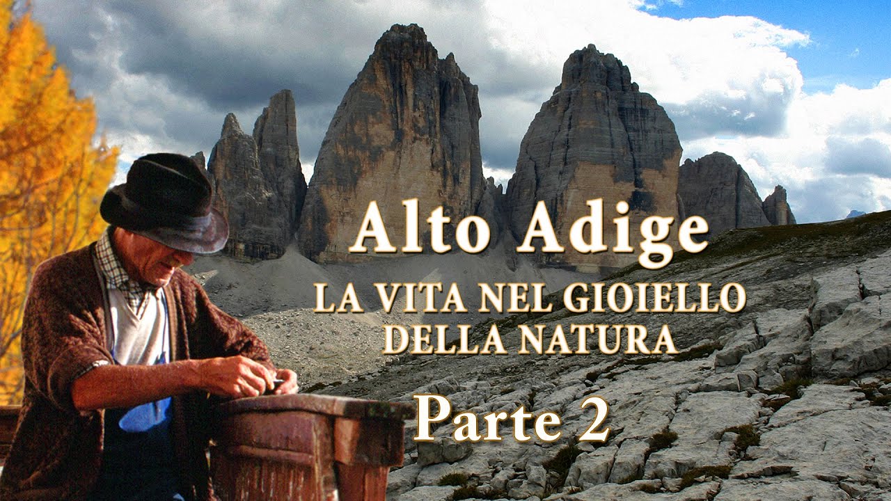 Alto Adige – La vita nel gioiello della natura - Parte 2/2