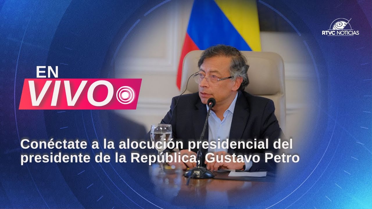 🔴 En vivo: con&eacute;ctate a la alocuci&oacute;n del presidente de la Rep&uacute;blica, Gustavo Petro.