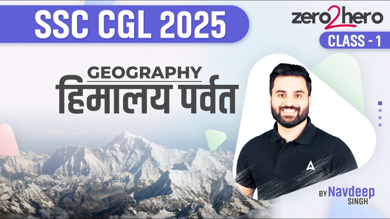 SSC CGL Geography Class 2025 | SSC CGL Geography Himalaya Mountains ( हिमालय पर्वत ) |By Navdeep Sir
