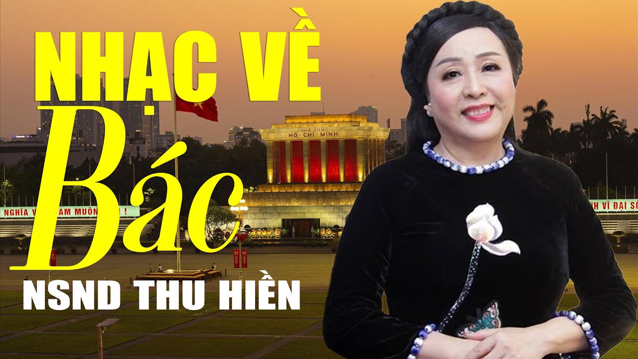 Thu Hiền Và Những Ca Khúc Về Bác Thấm Đượm Tình Người - Tiếng Hát Xúc Động Của Thu Hiền