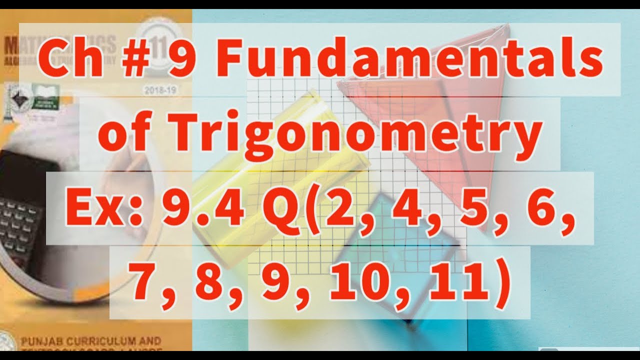 Ch 9-Fundamental of Trigonometry - Ex 9.4 Q 2,4,5,6,7,8,9,10,11-11th Class Math -Smart Syllabus.