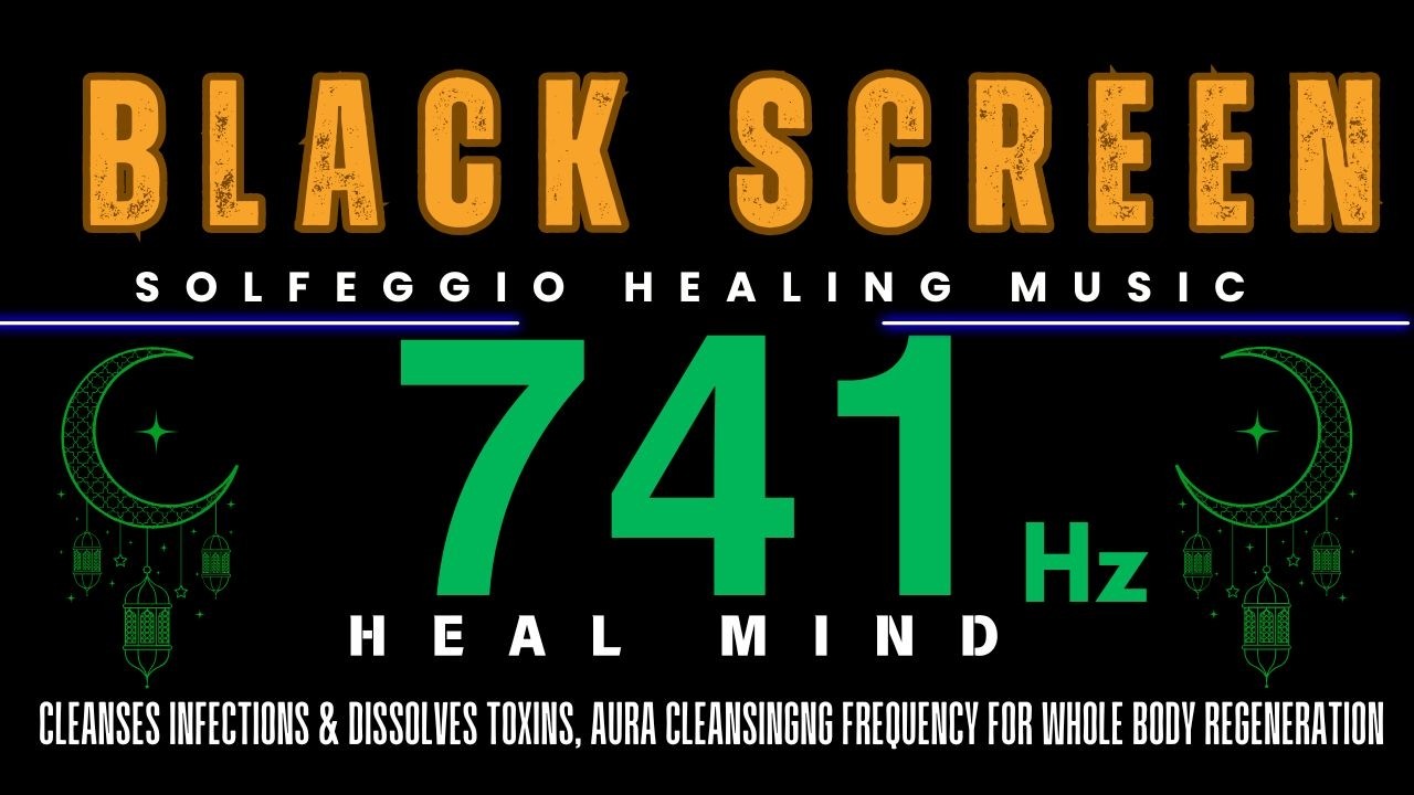 Solfeggio Healing Music 741Hz - Cleanses Infections & Dissolves Toxins, Aura Cleansing | Heal Mind