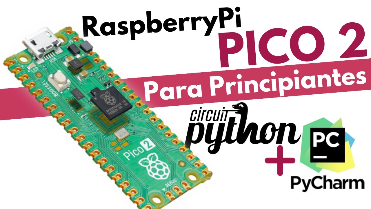RaspberryPi PICO 2 - Configuración Inicial con CircuitPython y Pycharm [En Español]