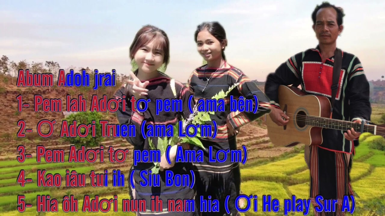 Abum Adoh jrai: Ama Lơm...Ama Bên...