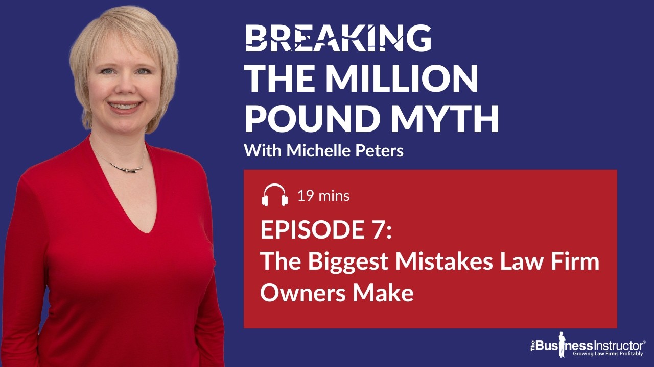 The Biggest Mistake Law Firm Owners Make | Ep#7 Breaking The Million Pound Myth