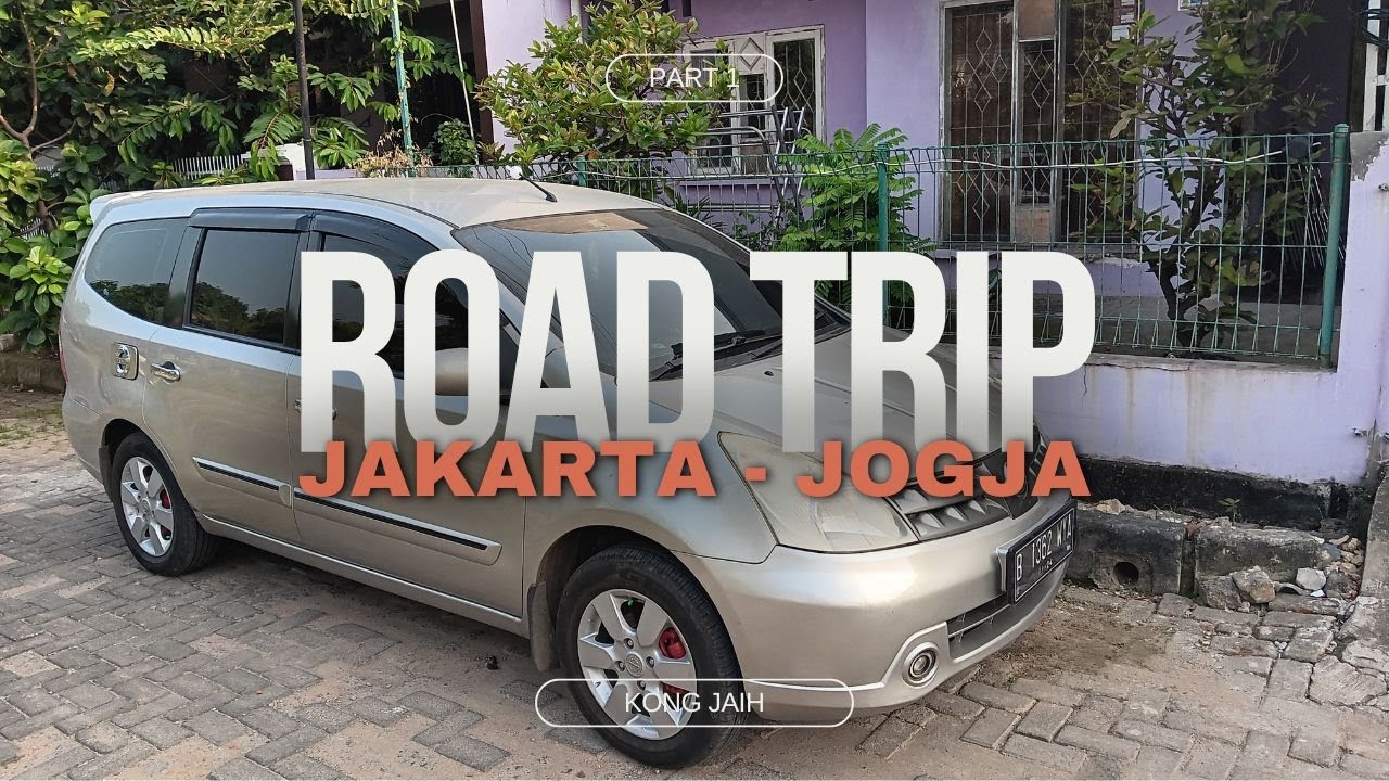 Road Trip Jakarta - Jogja Naik Nissan Grand Livina Hemat BBM | 24 jam Perjalanan Part 1